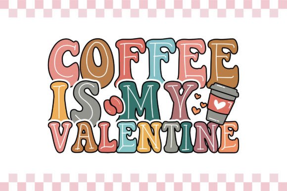 Coffee is My Valentine: Retro Lover Graphics for T-Shirt Designs