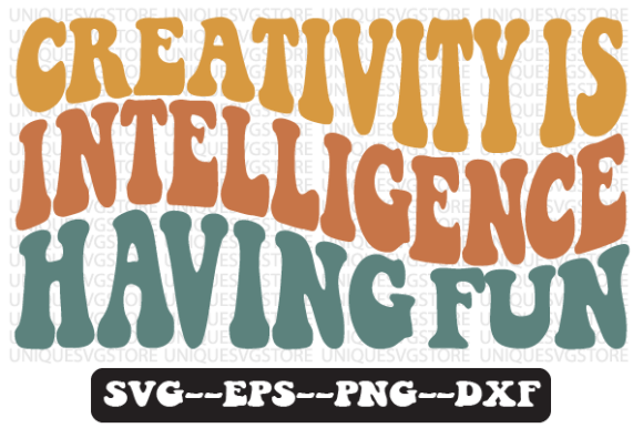Creativity Is Intelligence Having Png: Graphics for Crafts & Content