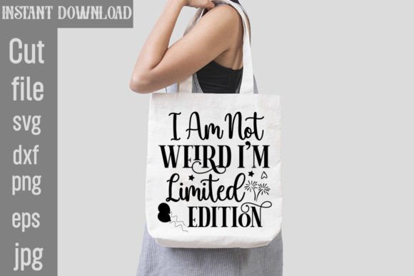 I Am Not Weird I’m Limited Edition Graphics