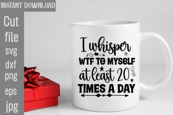 I Whisper WTF Graphics for T-Shirt Designs
