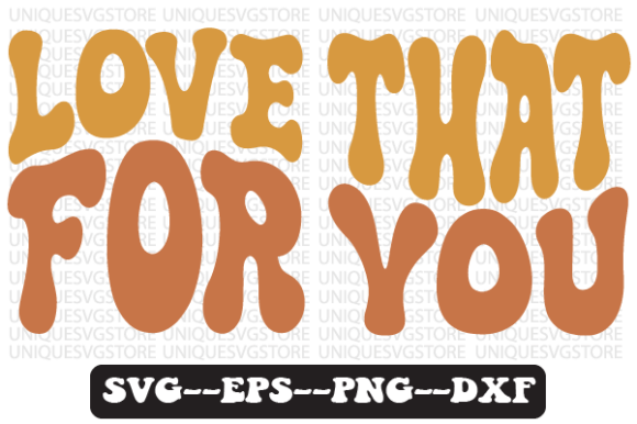Love That for You Retro SVG PNG Graphics for Crafts