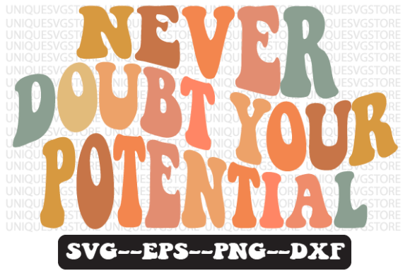 Never Doubt Your Potential SVG PNG – Graphics for Crafts