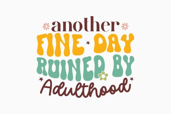 Retro Another Fine Day Ruined by Adultho Graphics