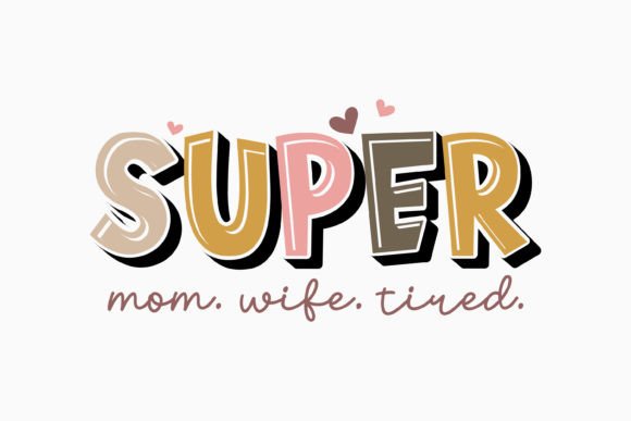 Retro Mothers Day Super Mom Wife Tired Graphics