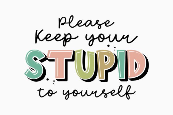 Retro Please Keep Your Stupid to Yoursel Graphics